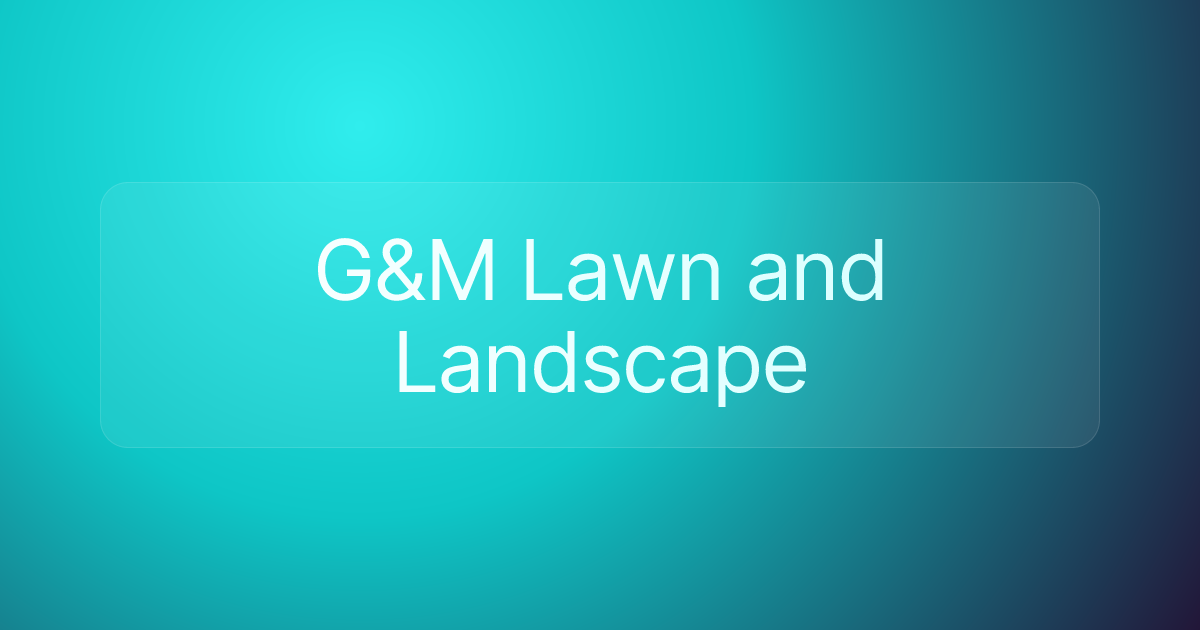G&M Lawn and Landscape