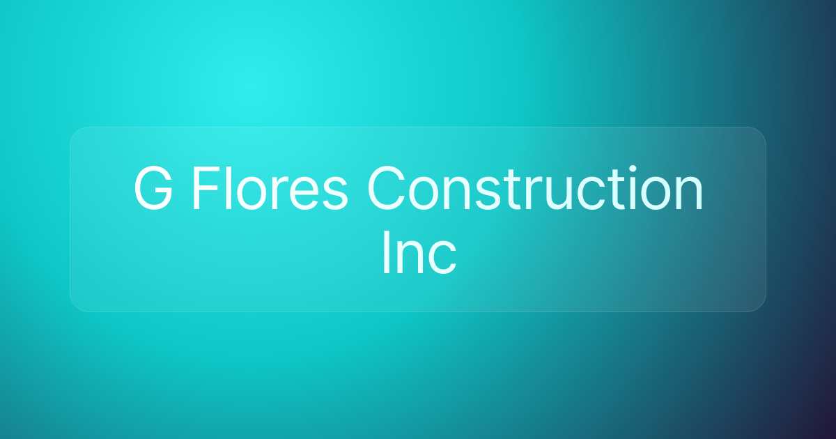 G Flores Construction Inc
