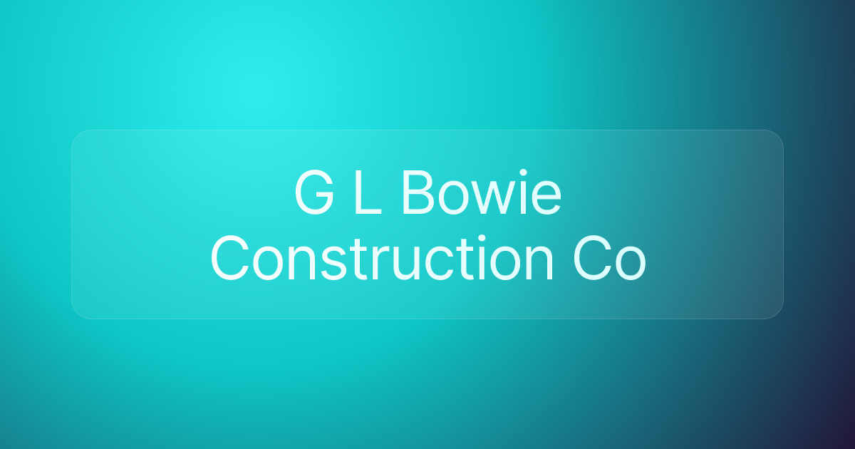 G L Bowie Construction Co