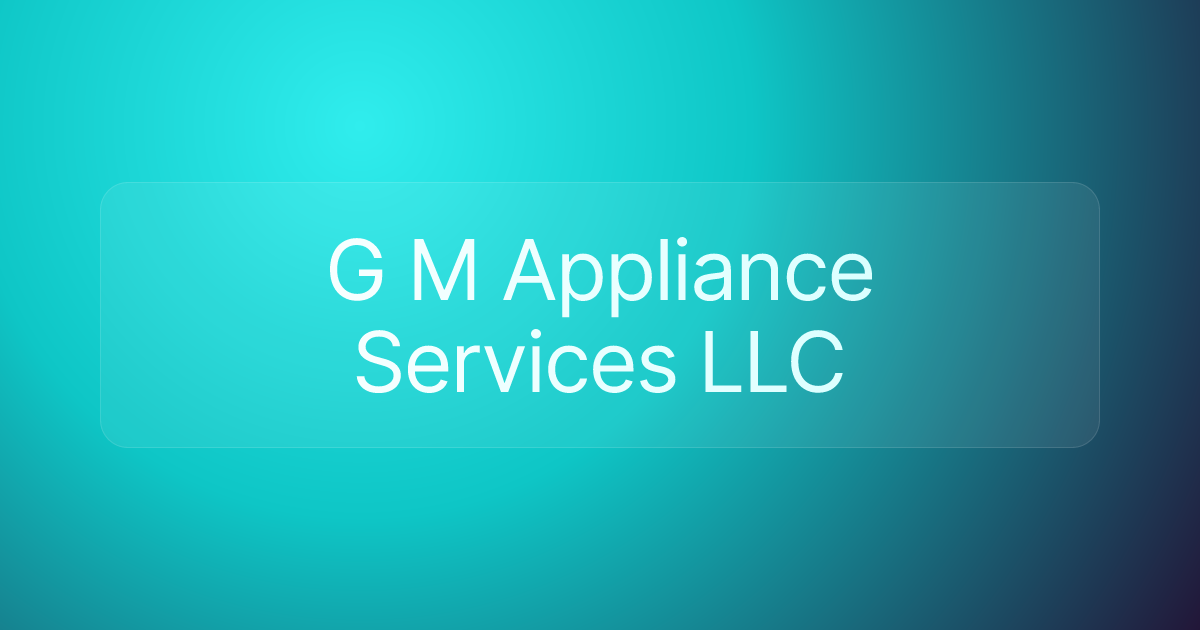 G M Appliance Services LLC