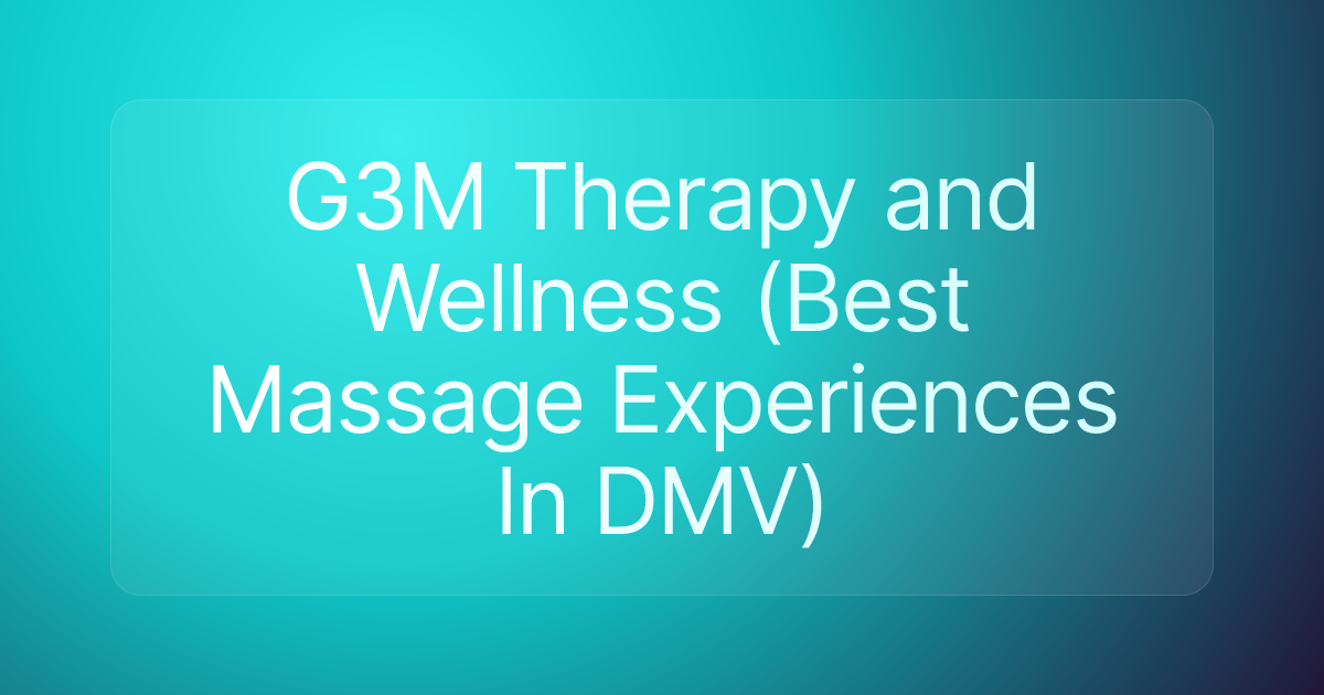 G3M Therapy and Wellness (Best Massage Experiences In DMV)