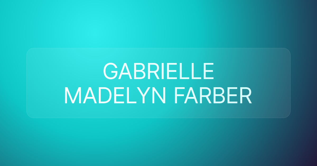 GABRIELLE MADELYN FARBER
