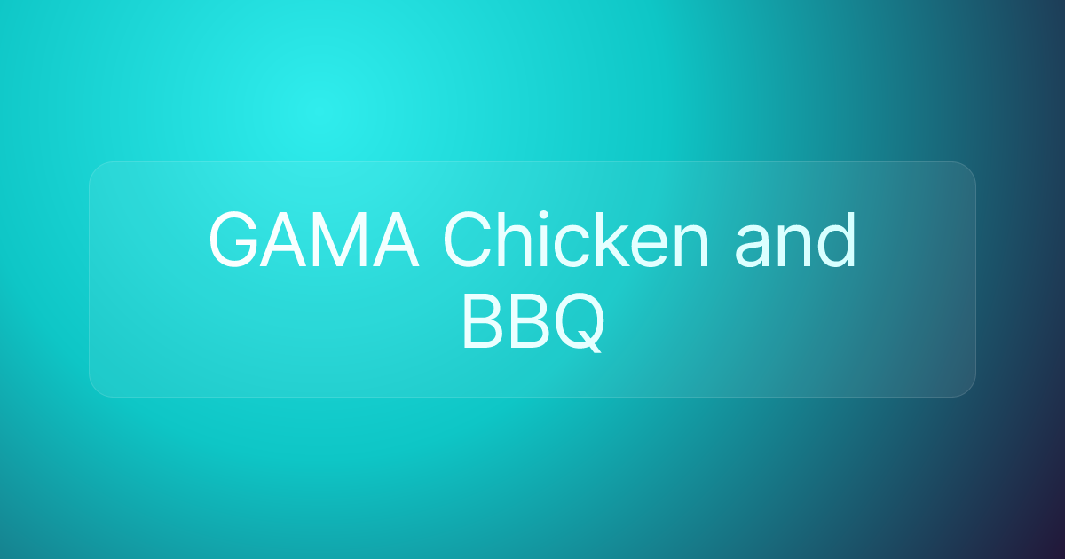 GAMA Chicken and BBQ