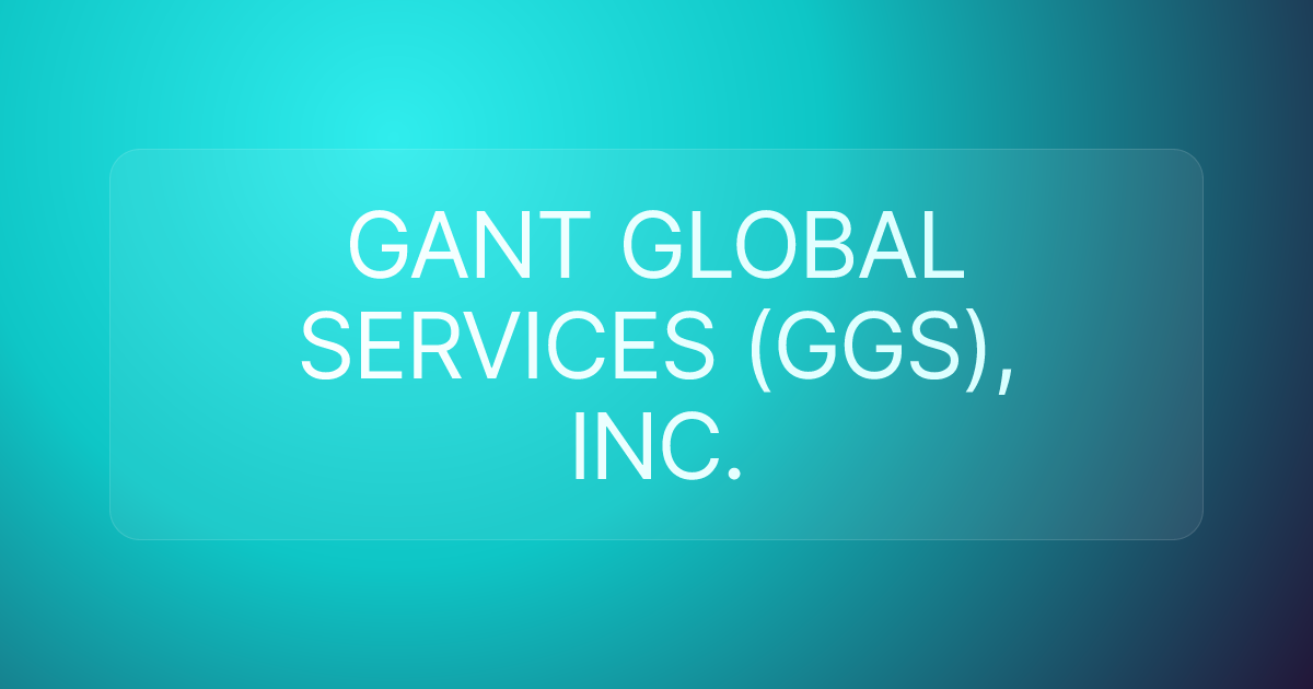 GANT GLOBAL SERVICES (GGS), INC.