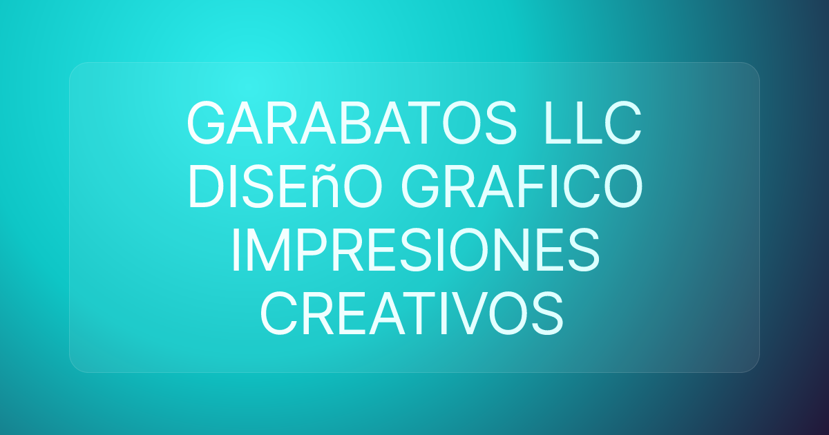 GARABATOS LLC DISEñO GRAFICO IMPRESIONES CREATIVOS