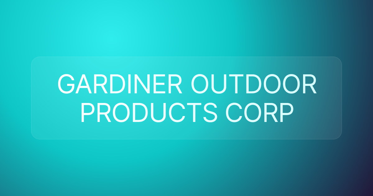GARDINER OUTDOOR PRODUCTS CORP