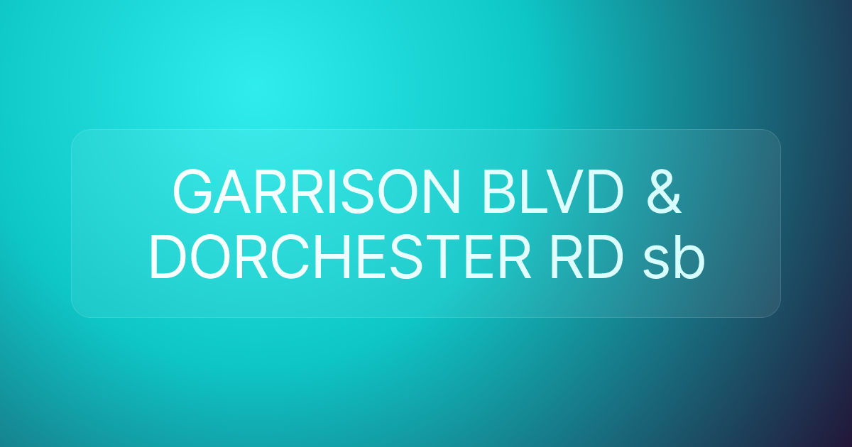 GARRISON BLVD & DORCHESTER RD sb