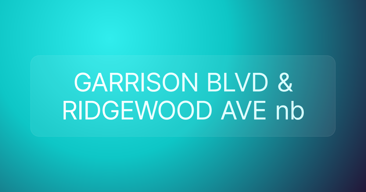 GARRISON BLVD & RIDGEWOOD AVE nb