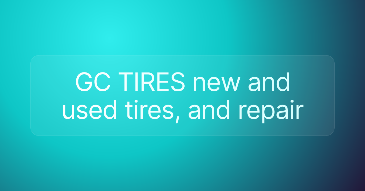 GC TIRES new and used tires, and repair