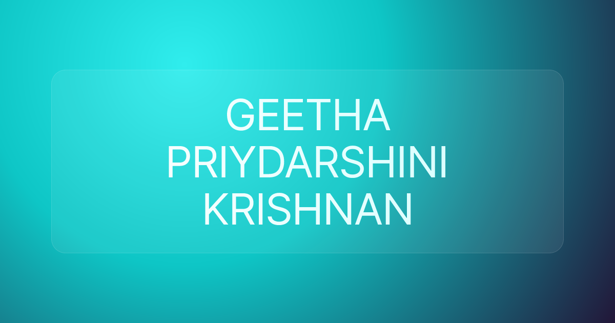 GEETHA PRIYDARSHINI KRISHNAN