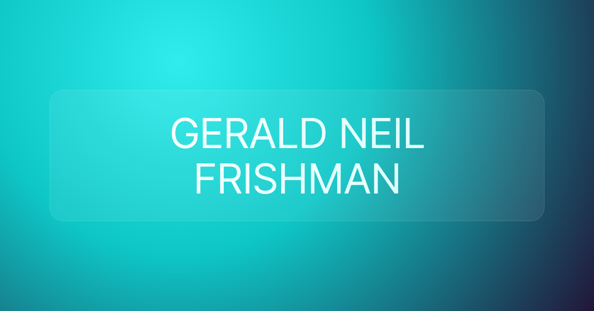 GERALD NEIL FRISHMAN