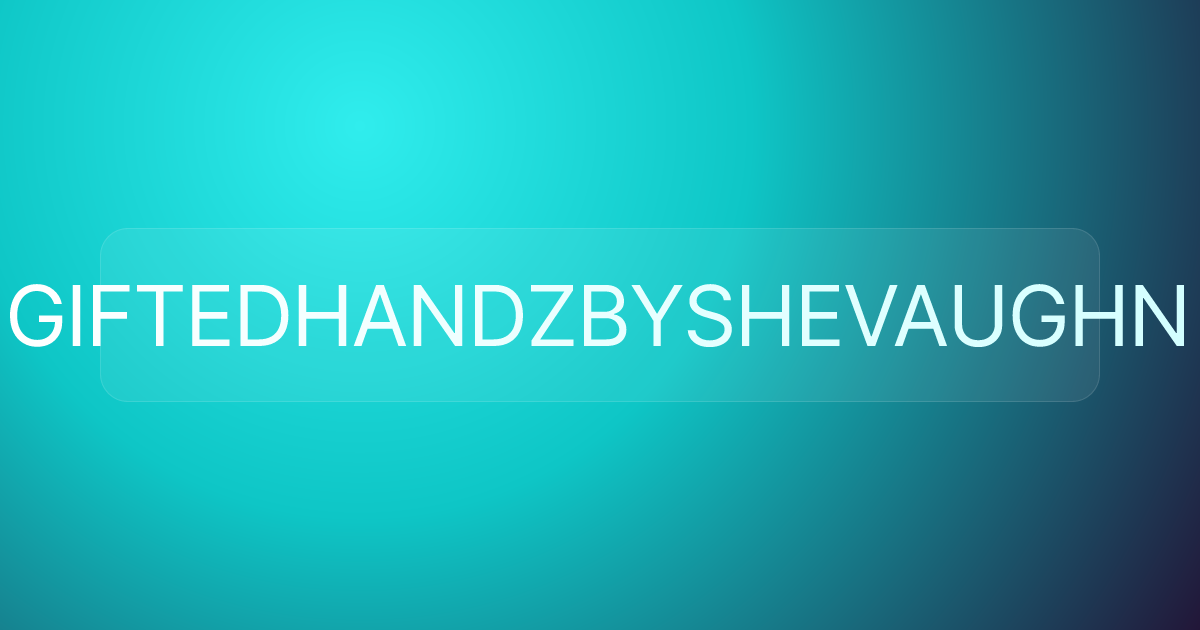 GIFTEDHANDZBYSHEVAUGHN