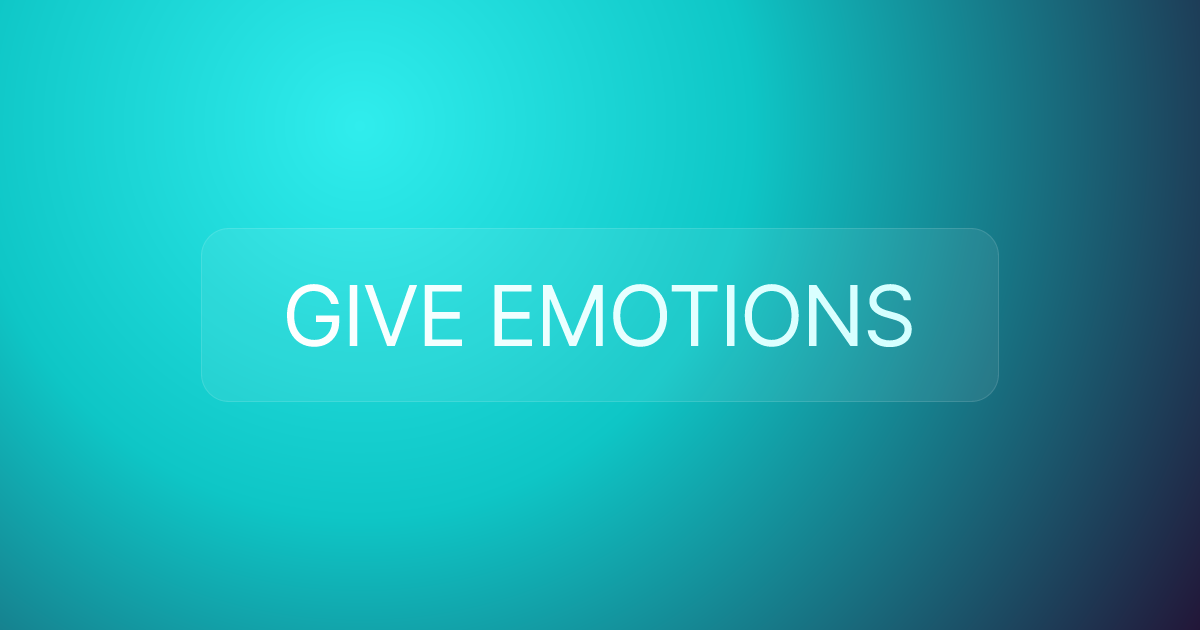 GIVE EMOTIONS