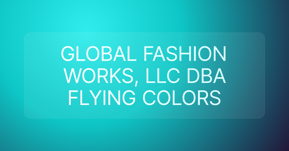 GLOBAL FASHION WORKS, LLC DBA FLYING COLORS