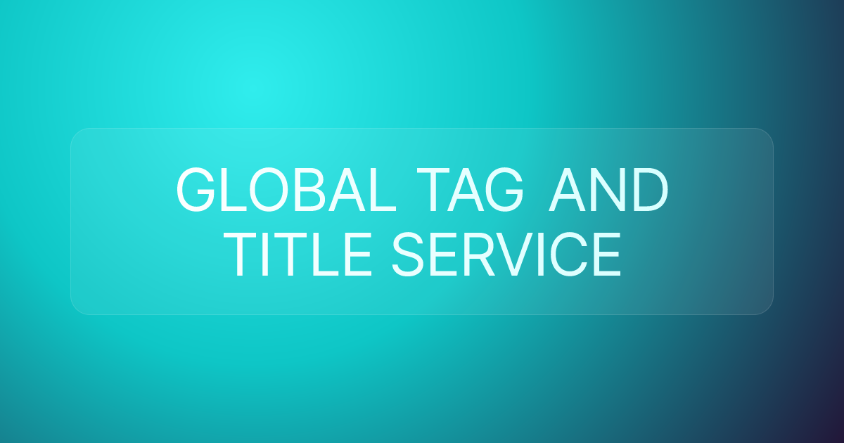 GLOBAL TAG AND TITLE SERVICE