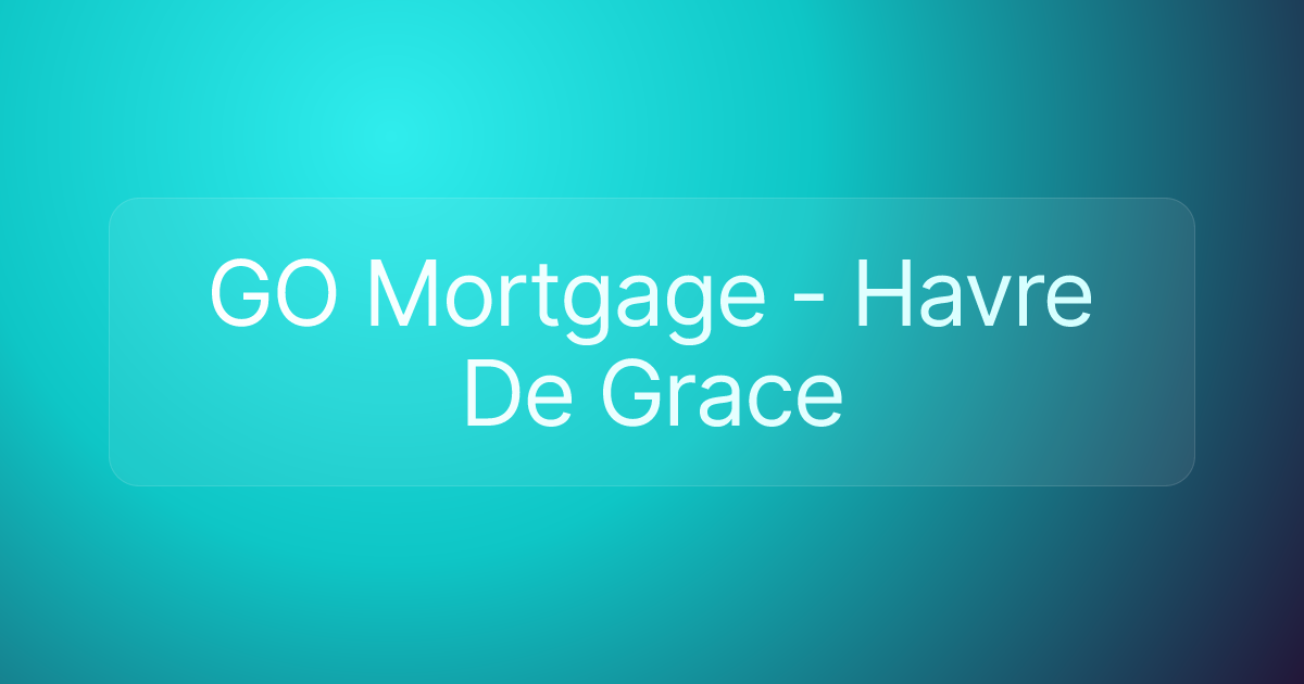 GO Mortgage - Havre De Grace