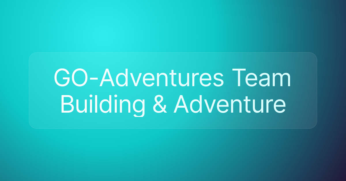 GO-Adventures Team Building & Adventure