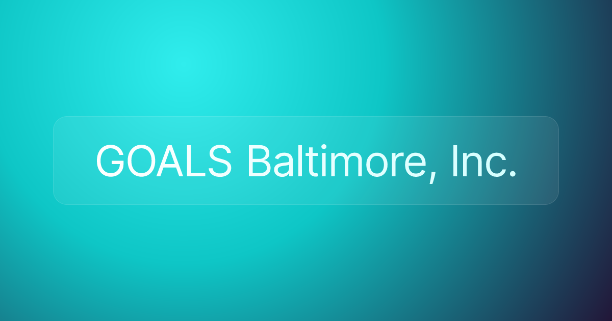 GOALS Baltimore, Inc.