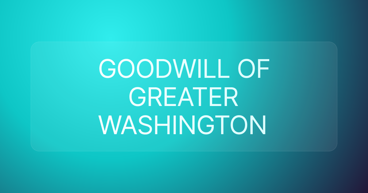 GOODWILL OF GREATER WASHINGTON