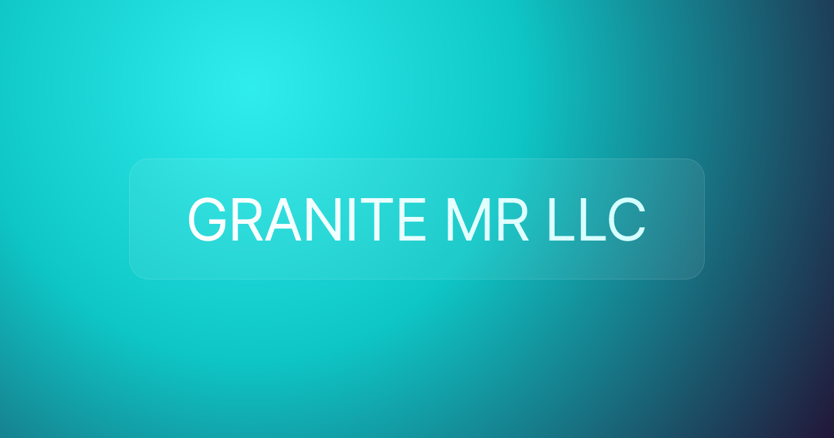 GRANITE MR LLC