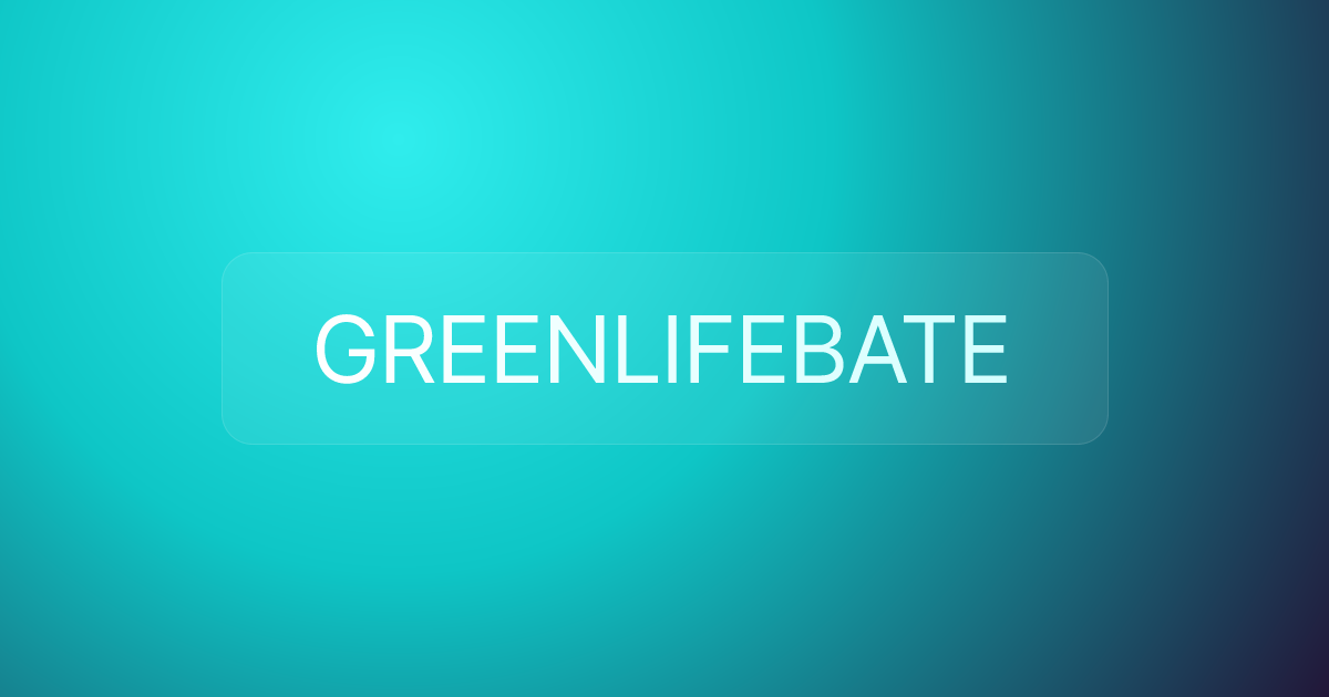 GREENLIFEBATE