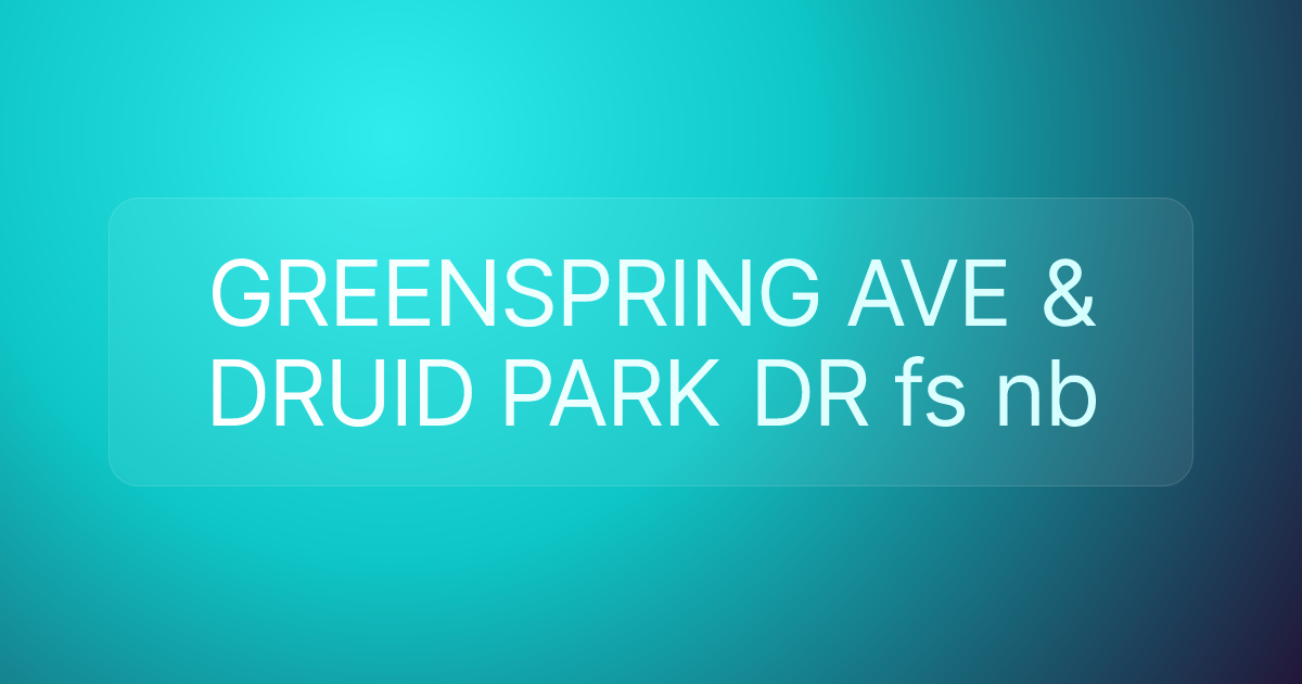 GREENSPRING AVE & DRUID PARK DR fs nb