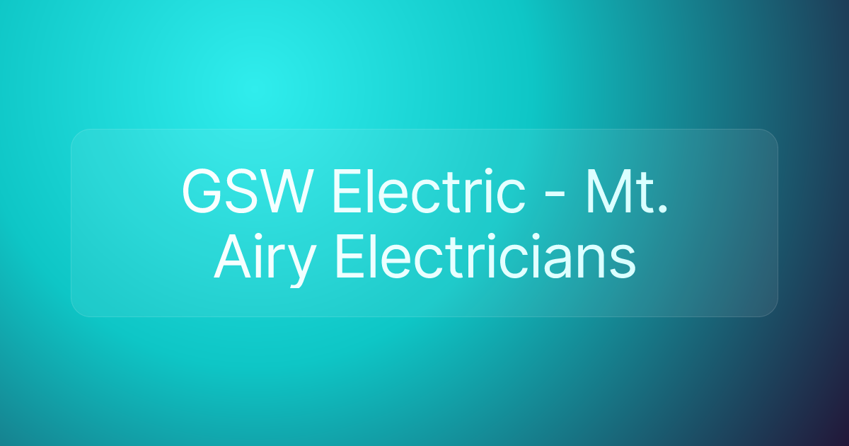 GSW Electric - Mt. Airy Electricians