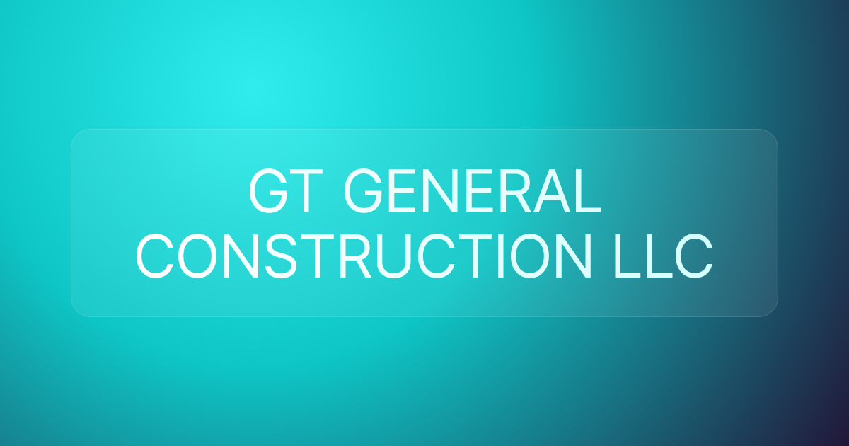 GT GENERAL CONSTRUCTION LLC