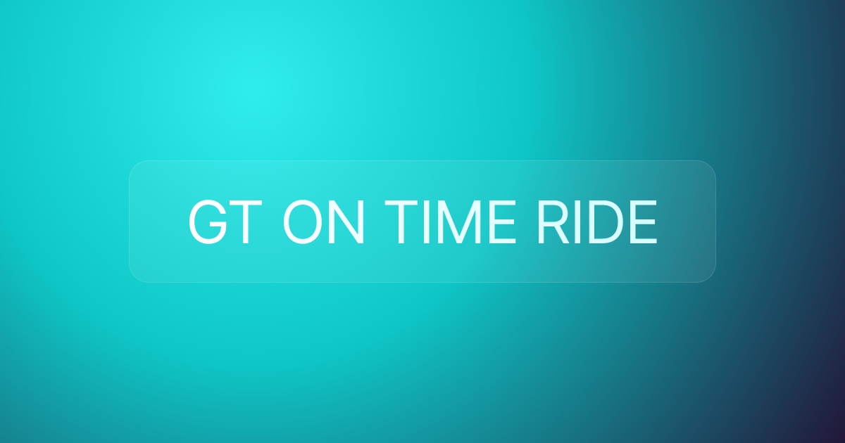 GT ON TIME RIDE