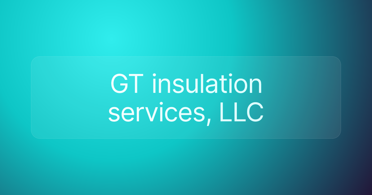 GT insulation services, LLC