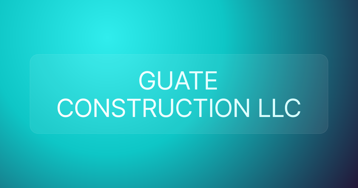 GUATE CONSTRUCTION LLC