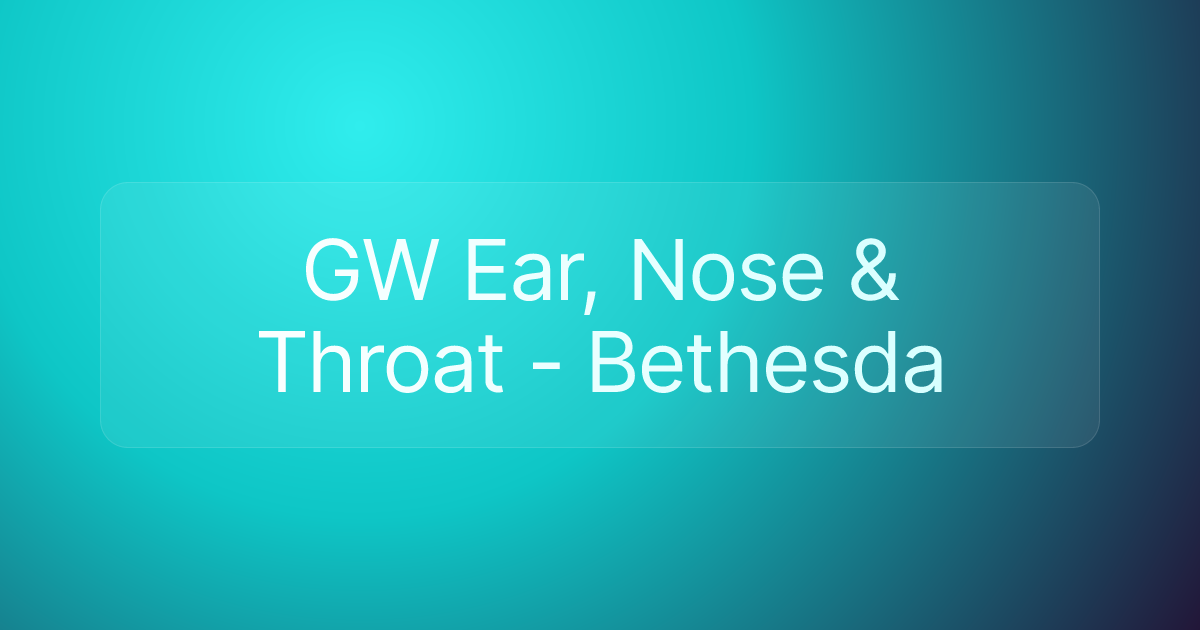 GW Ear, Nose & Throat - Bethesda