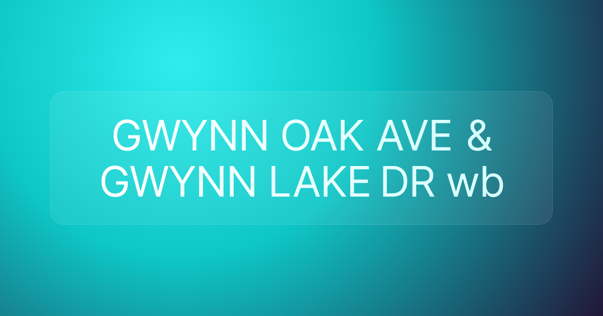 GWYNN OAK AVE & GWYNN LAKE DR wb