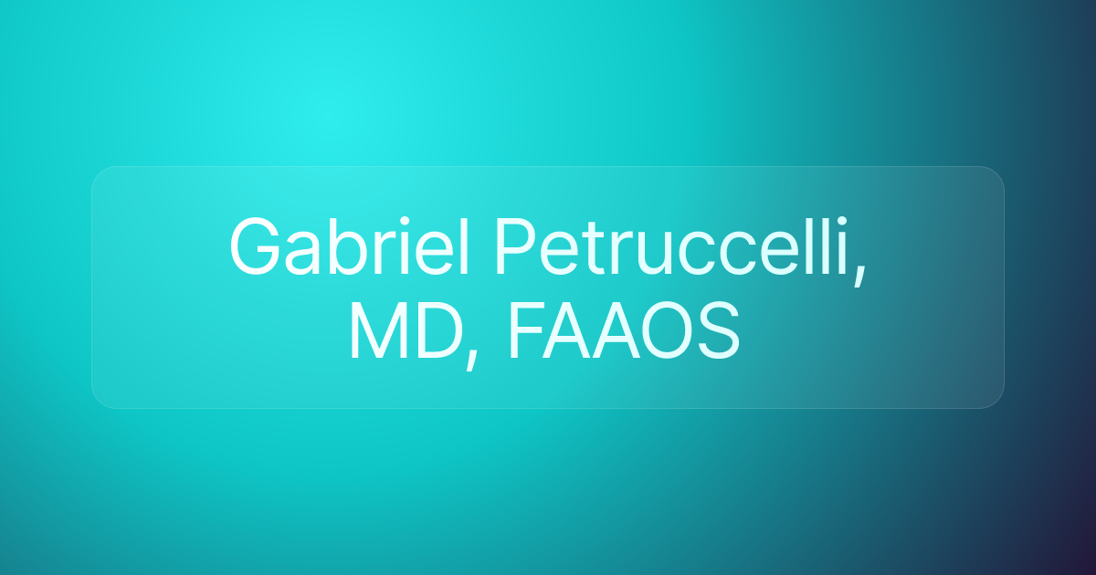 Gabriel Petruccelli, MD, FAAOS