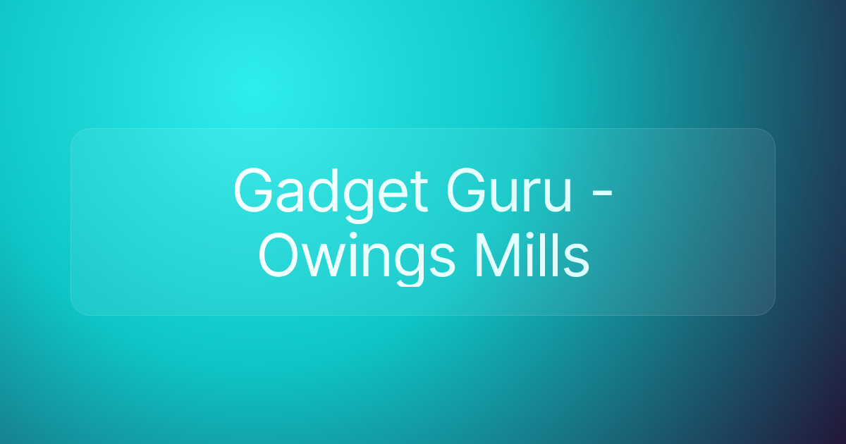 Gadget Guru - Owings Mills