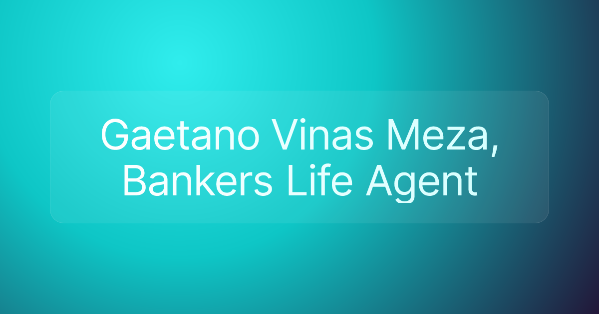 Gaetano Vinas Meza, Bankers Life Agent