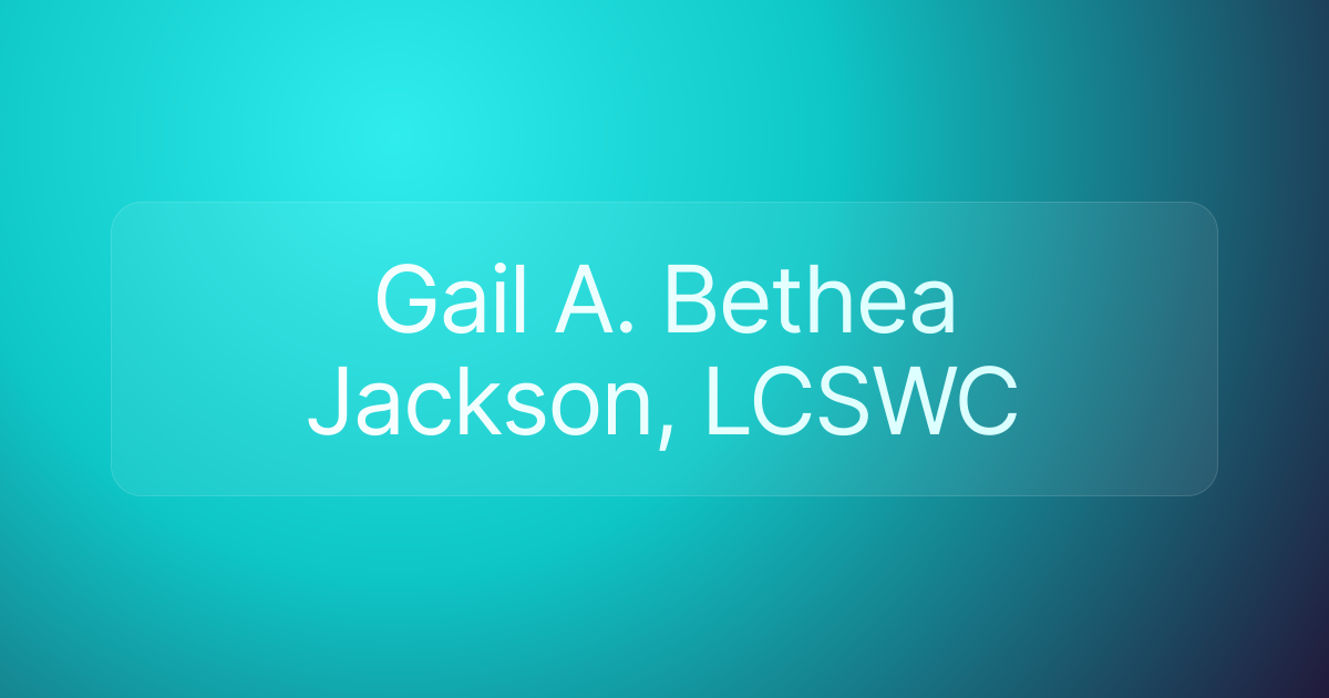 Gail A. Bethea Jackson, LCSWC