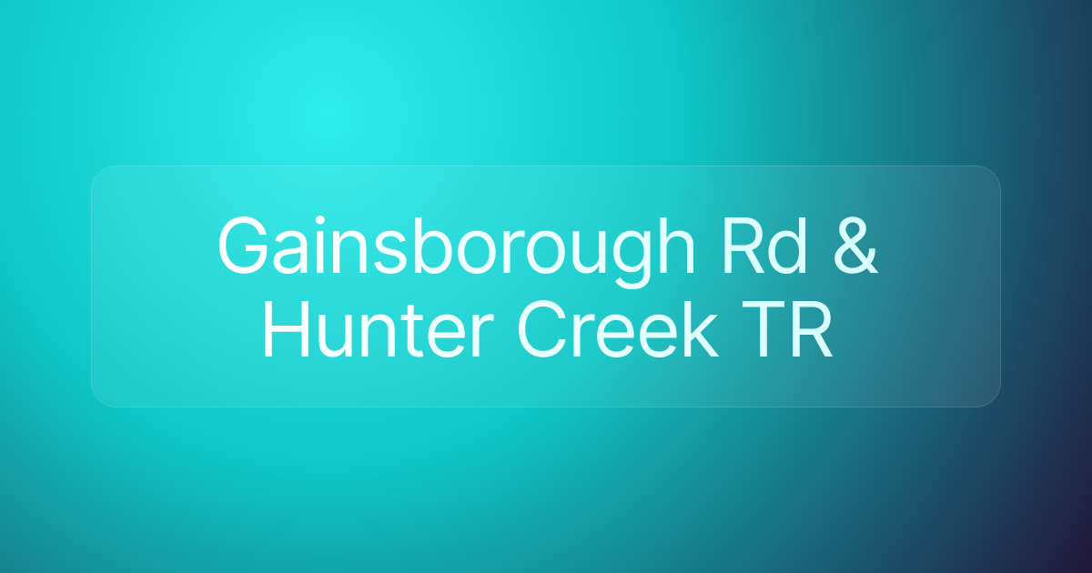 Gainsborough Rd & Hunter Creek TR