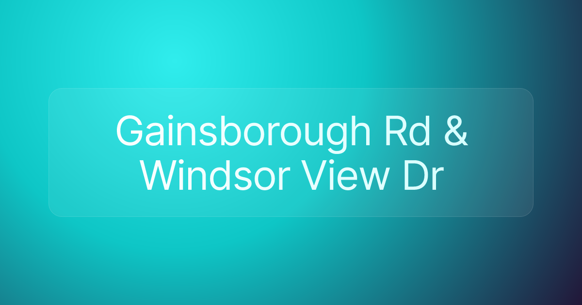 Gainsborough Rd & Windsor View Dr
