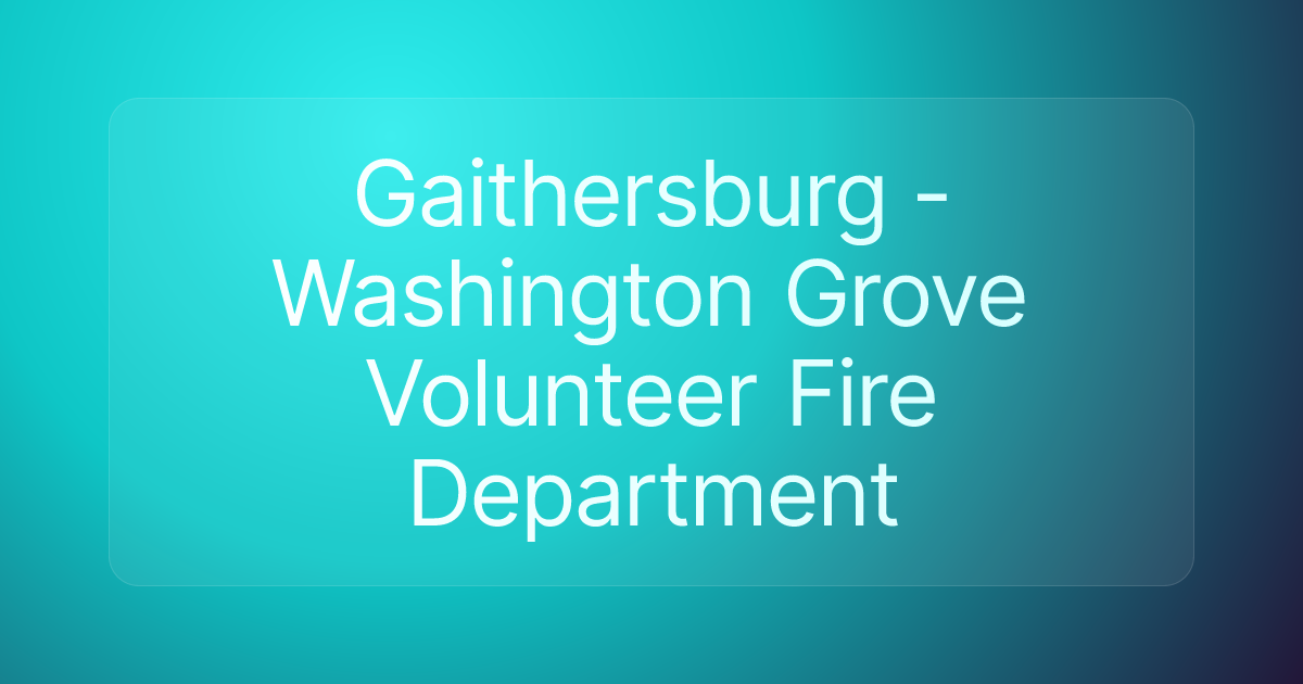 Gaithersburg -Washington Grove Volunteer Fire Department