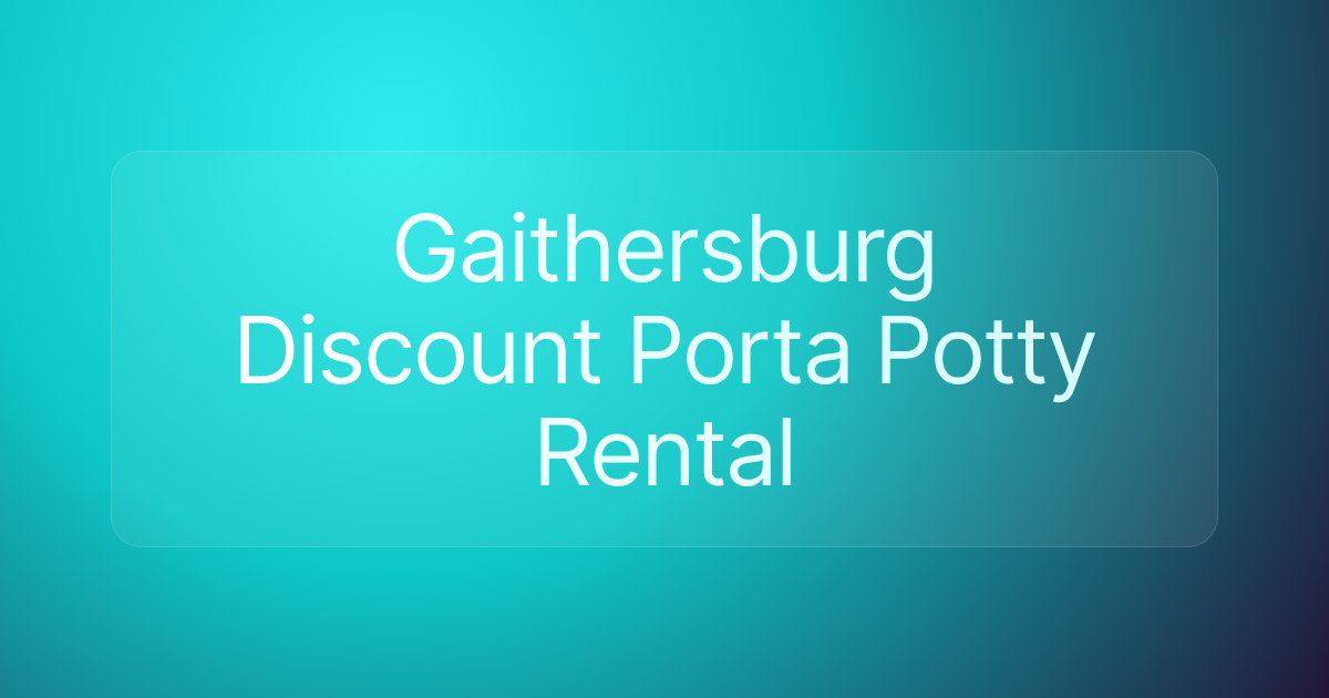 Gaithersburg Discount Porta Potty Rental