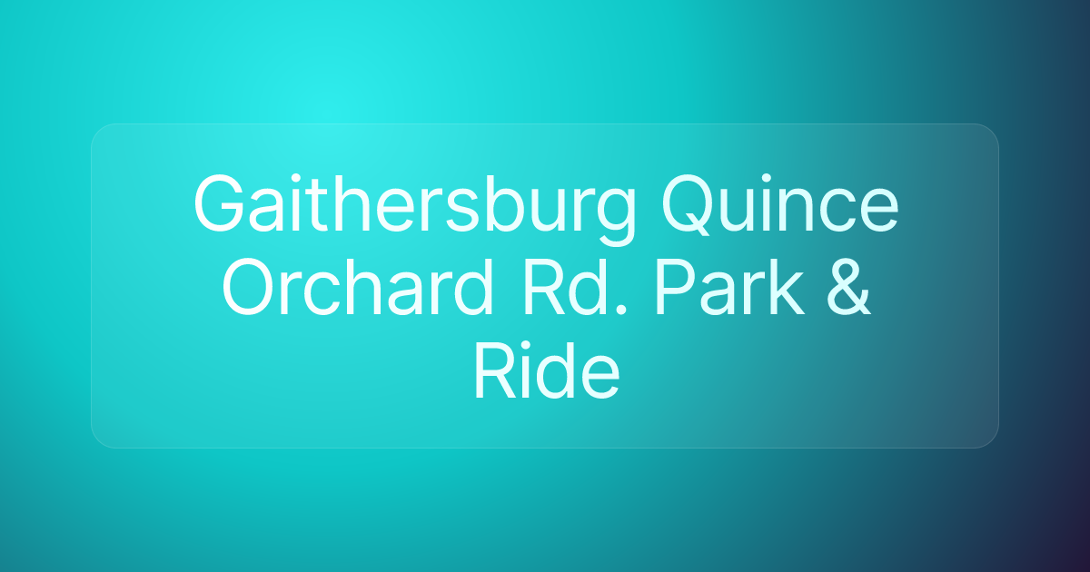 Gaithersburg Quince Orchard Rd. Park & Ride