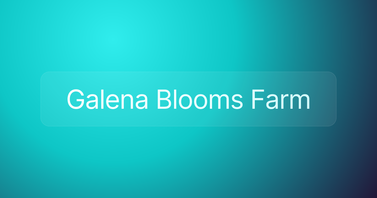 Galena Blooms Farm