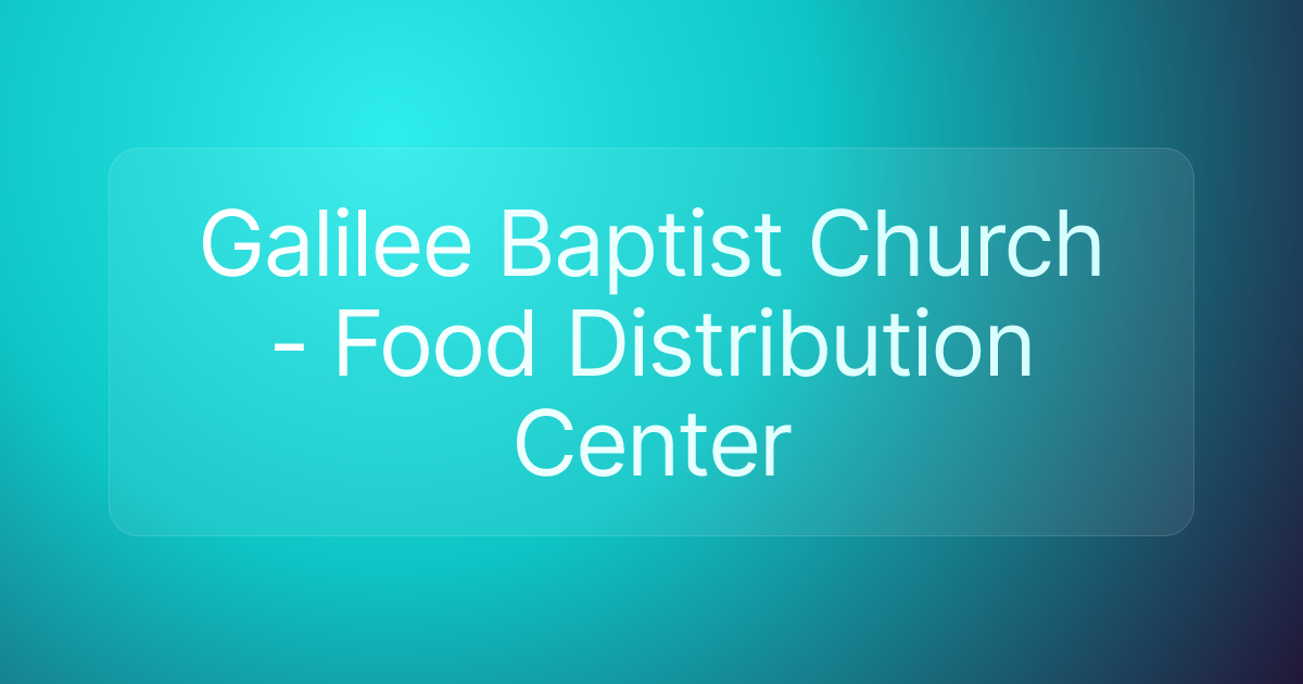 Galilee Baptist Church - Food Distribution Center
