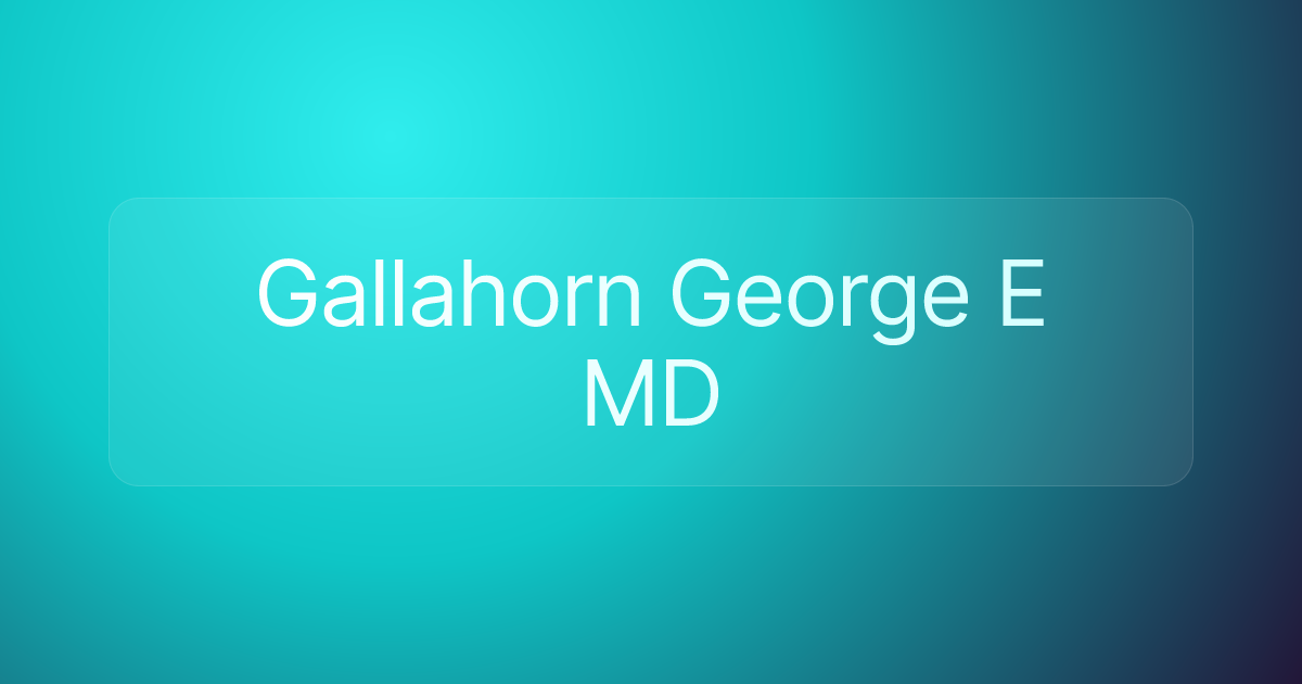 Gallahorn George E MD