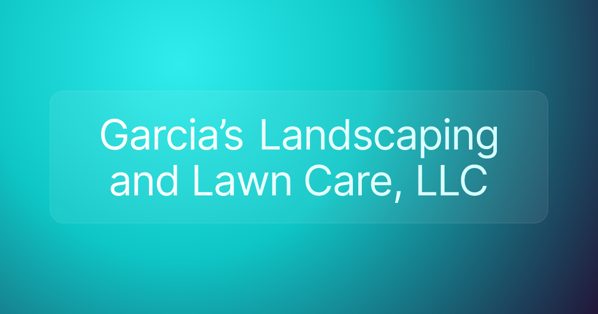 Garcia’s Landscaping and Lawn Care, LLC