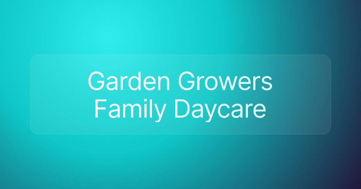 Garden Growers Family Daycare