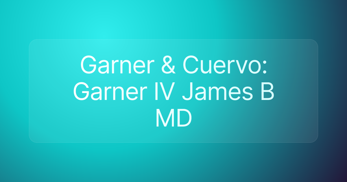 Garner & Cuervo: Garner IV James B MD
