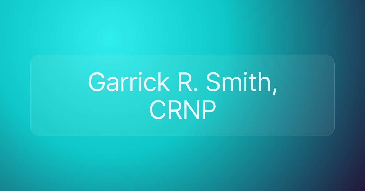 Garrick R. Smith, CRNP