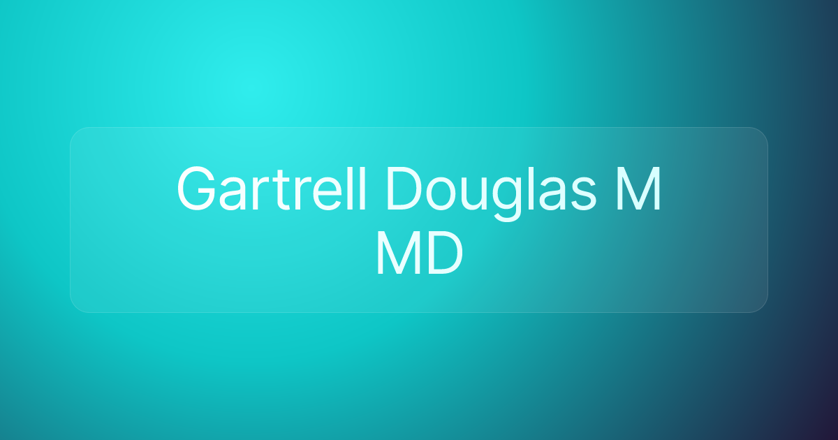 Gartrell Douglas M MD